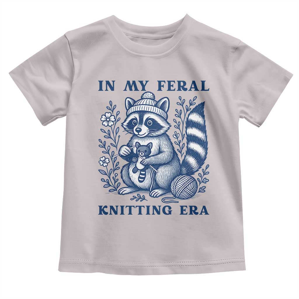 In My Feral Knitting Era Toddler T Shirt Raccoon Yarn Lover TS12 Ice Gray Print Your Wear