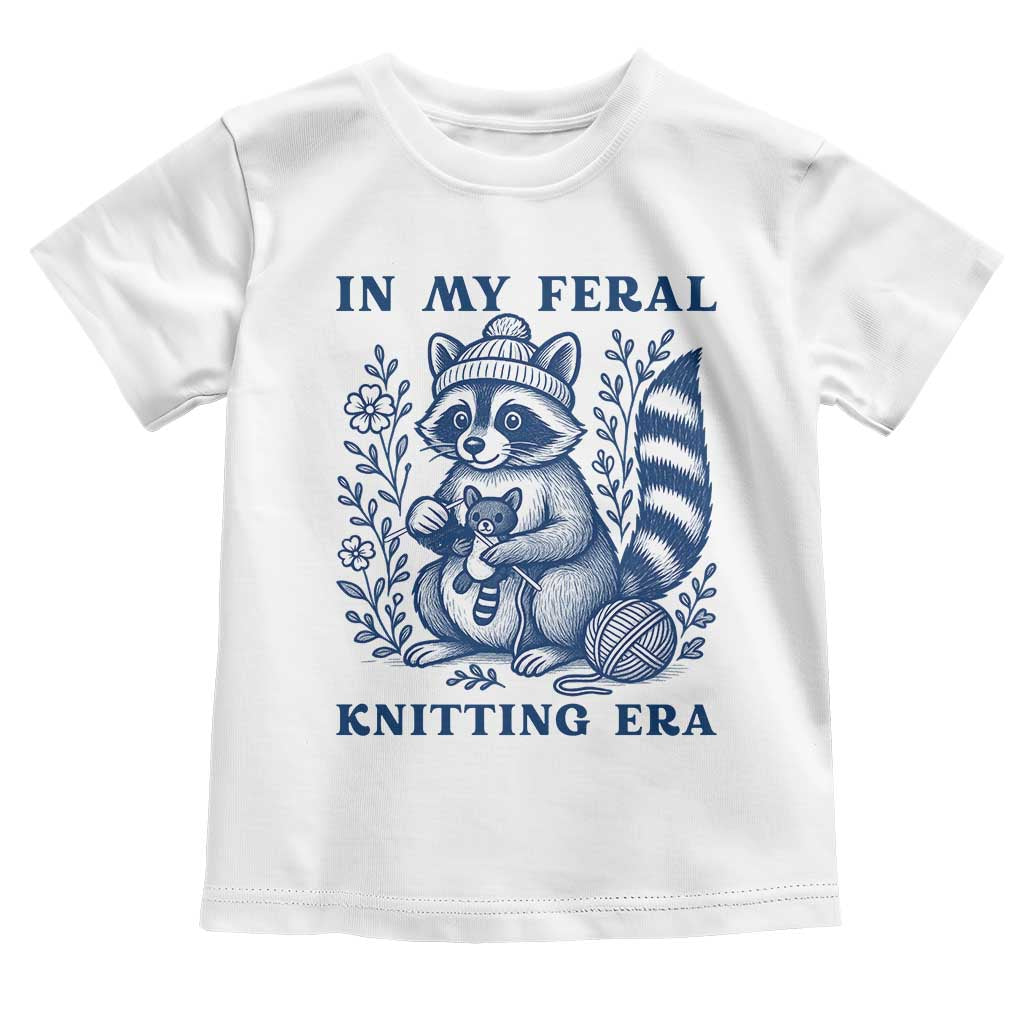 In My Feral Knitting Era Toddler T Shirt Raccoon Yarn Lover TS12 White Print Your Wear