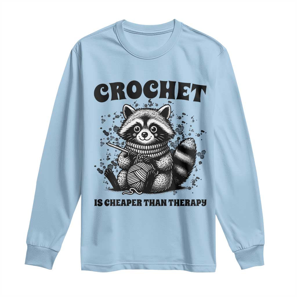 Crocheting Is Cheaper Than Therapy Long Sleeve Shirt Raccoon Yarn Lover TS12 Light Blue Print Your Wear