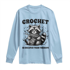 Crocheting Is Cheaper Than Therapy Long Sleeve Shirt Raccoon Yarn Lover TS12 Light Blue Print Your Wear