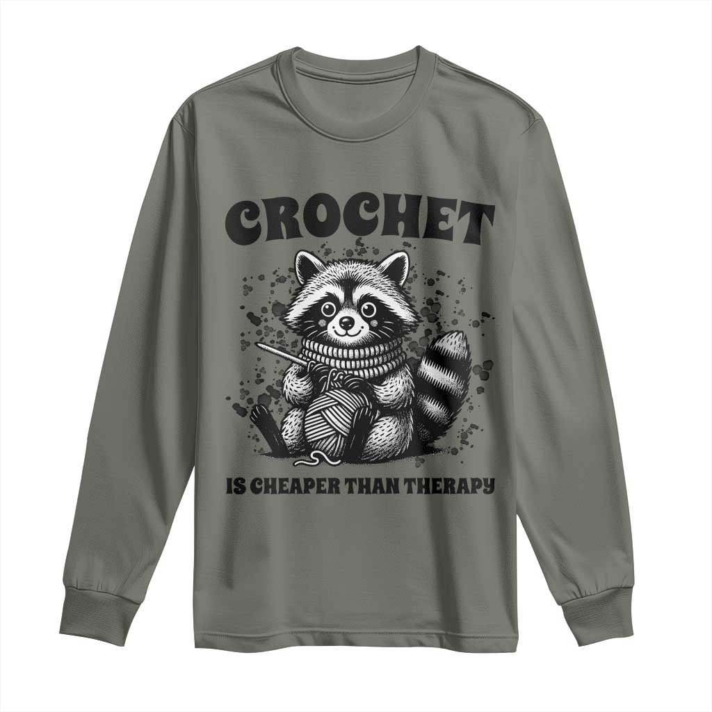 Crocheting Is Cheaper Than Therapy Long Sleeve Shirt Raccoon Yarn Lover TS12 Military Green Print Your Wear