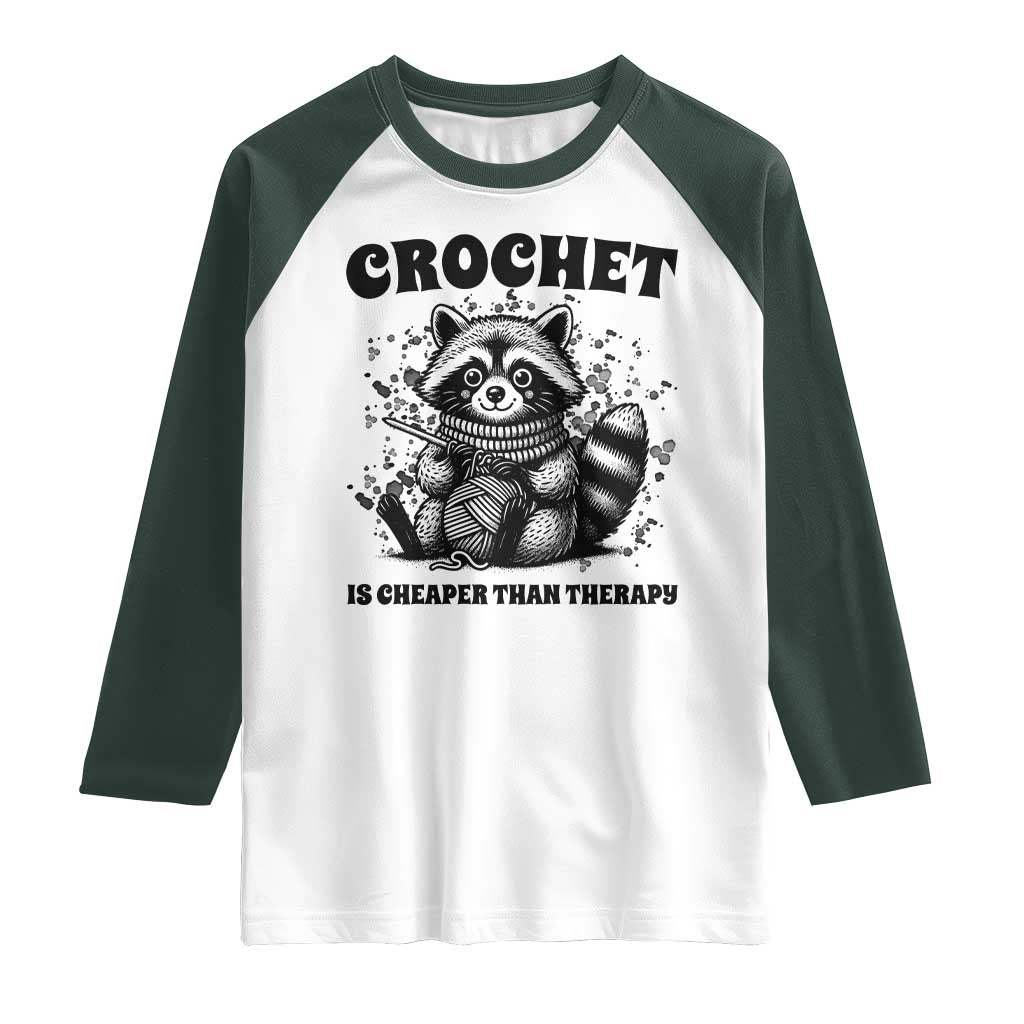 Crocheting Is Cheaper Than Therapy Raglan Shirt Raccoon Yarn Lover TS12 White Dark Forest Green Print Your Wear