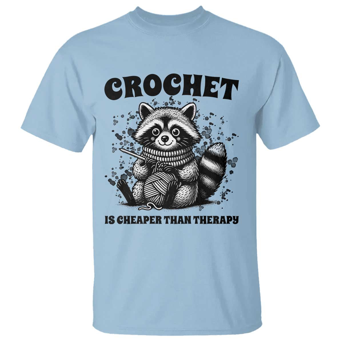 Crocheting Is Cheaper Than Therapy T Shirt Raccoon Yarn Lover TS12 Light Blue Print Your Wear