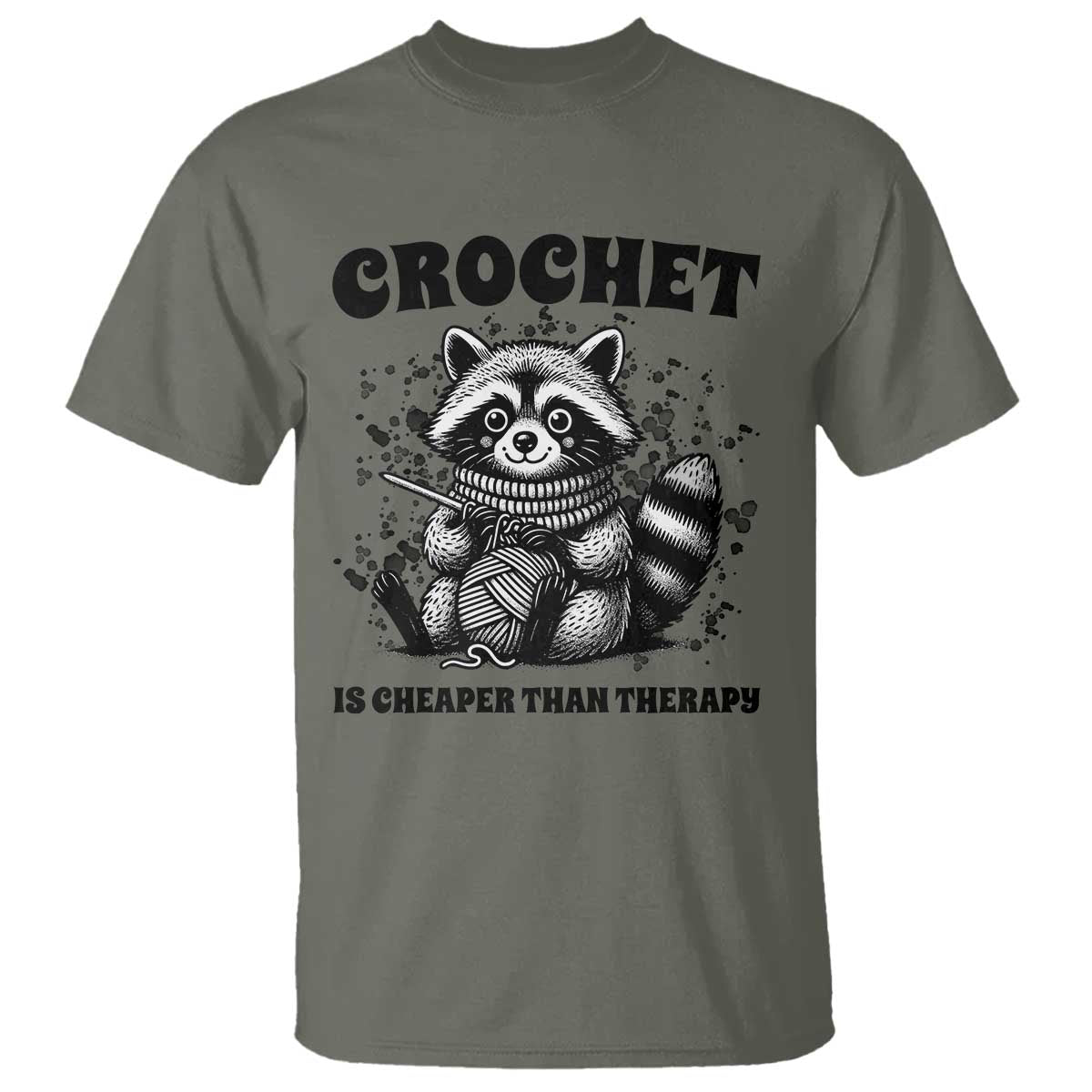 Crocheting Is Cheaper Than Therapy T Shirt Raccoon Yarn Lover TS12 Military Green Print Your Wear