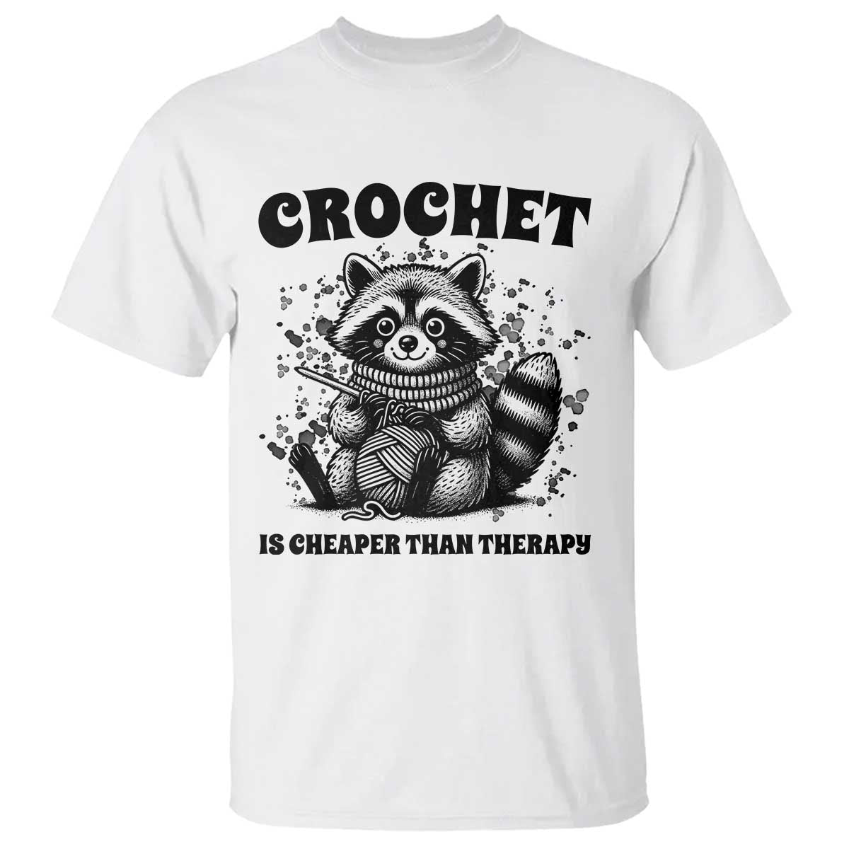 Crocheting Is Cheaper Than Therapy T Shirt Raccoon Yarn Lover TS12 White Print Your Wear