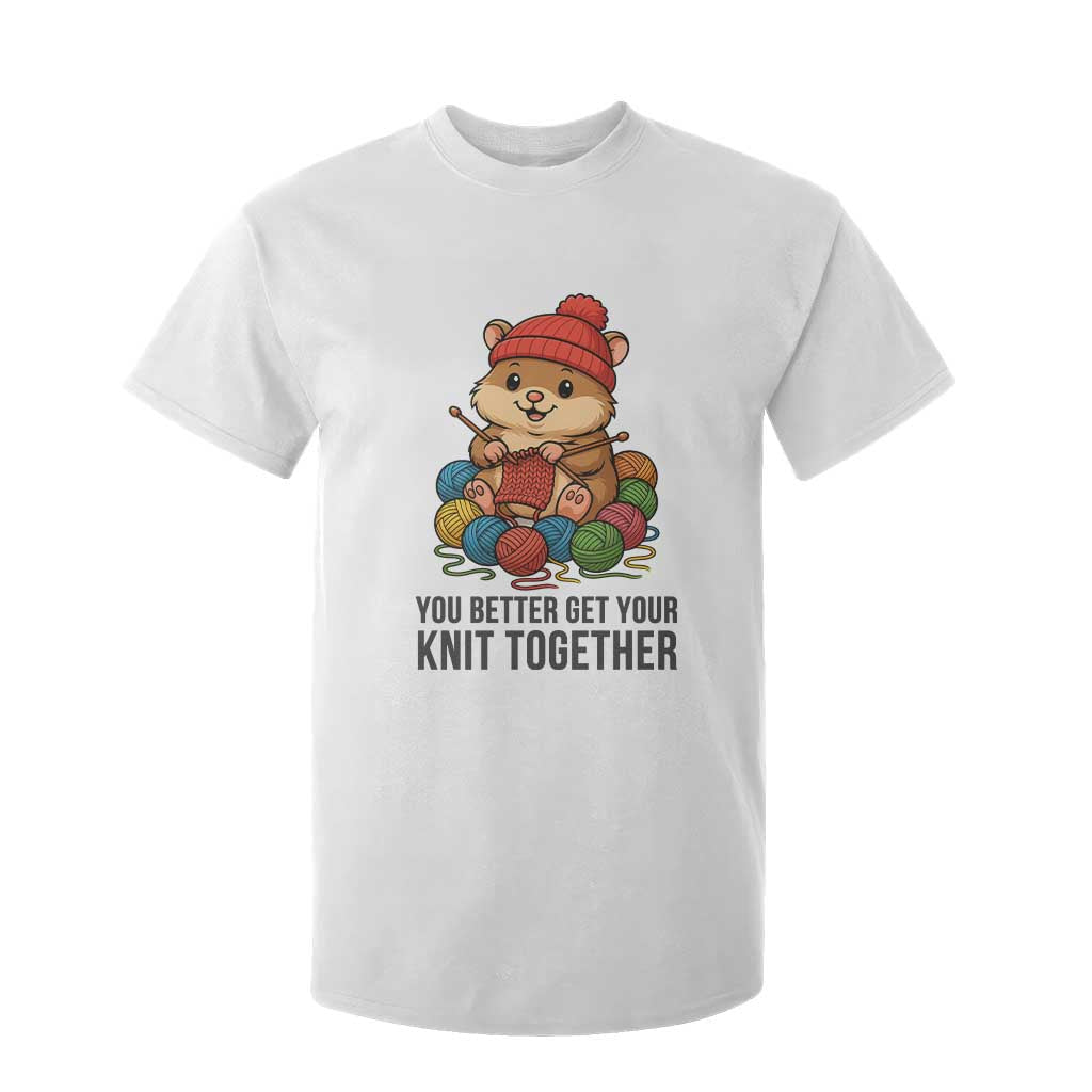 Cute Hamster Knitting T Shirt For Kid You Better Get Your Knit Together TS12 White Print Your Wear