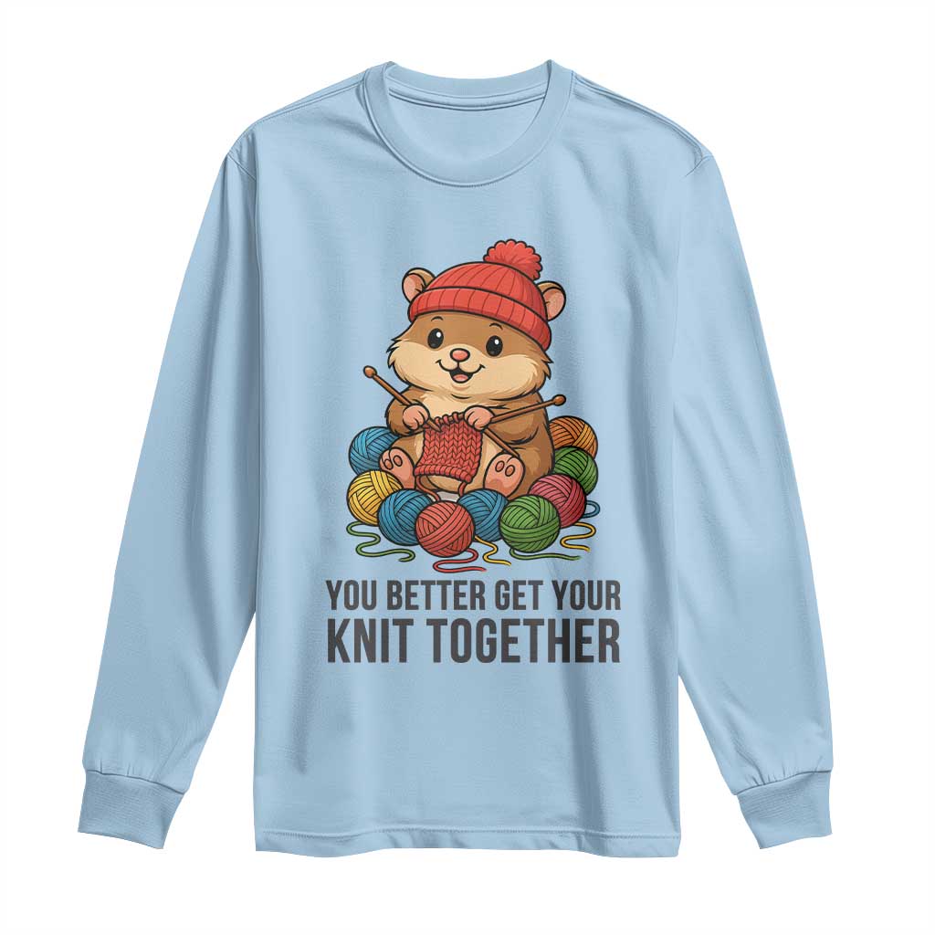 Cute Hamster Knitting Long Sleeve Shirt You Better Get Your Knit Together TS12 Light Blue Print Your Wear