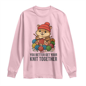 Cute Hamster Knitting Long Sleeve Shirt You Better Get Your Knit Together TS12 Light Pink Print Your Wear