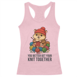 Cute Hamster Knitting Racerback Tank Top You Better Get Your Knit Together TS12 Light Pink Print Your Wear