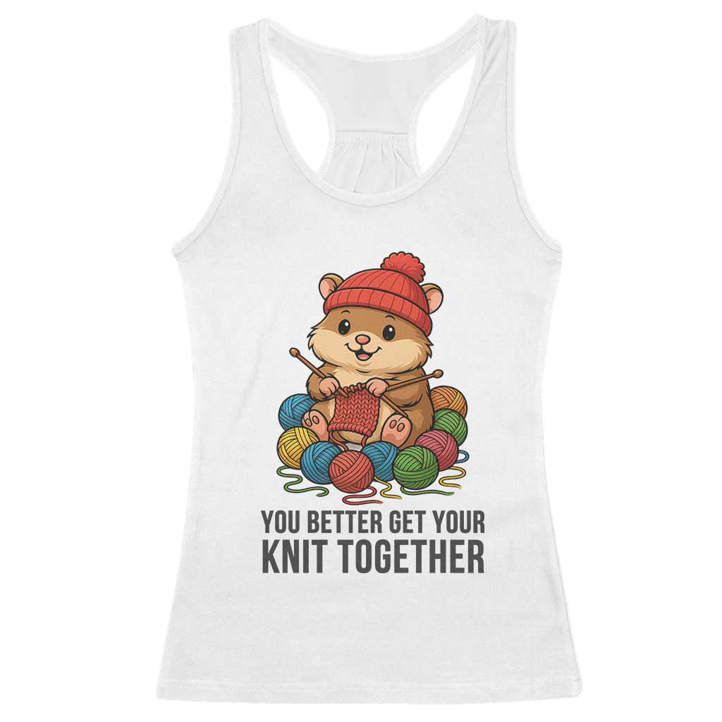 Cute Hamster Knitting Racerback Tank Top You Better Get Your Knit Together TS12 White Print Your Wear