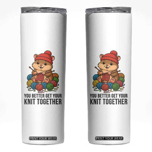 Cute Hamster Knitting Skinny Tumbler You Better Get Your Knit Together TS12 White Print Your Wear
