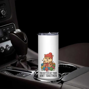 Cute Hamster Knitting Skinny Tumbler You Better Get Your Knit Together TS12 Print Your Wear