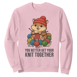 Cute Hamster Knitting Sweatshirt You Better Get Your Knit Together TS12 Light Pink Print Your Wear