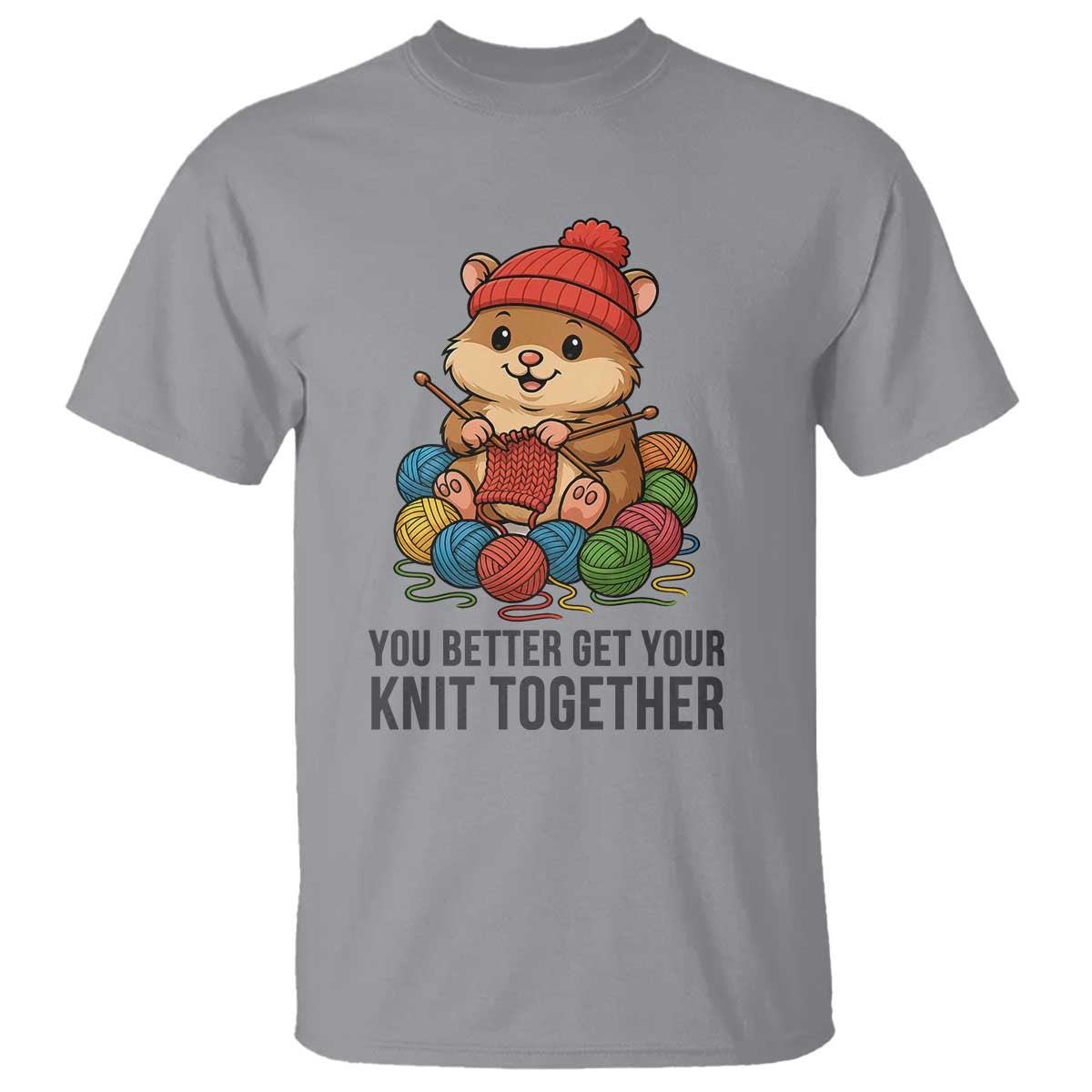 Cute Hamster Knitting T Shirt You Better Get Your Knit Together TS12 Sport Gray Print Your Wear