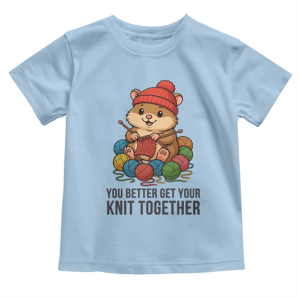 Cute Hamster Knitting Toddler T Shirt You Better Get Your Knit Together TS12 Light Blue Print Your Wear