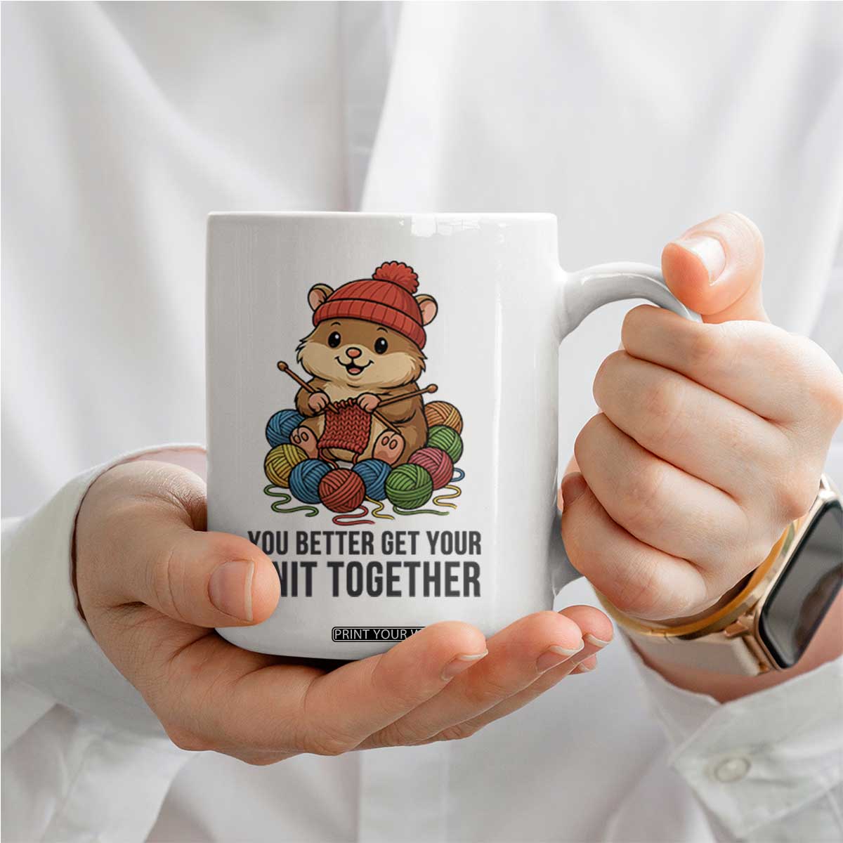 Cute Hamster Knitting Coffee Mug You Better Get Your Knit Together TS12 Print Your Wear