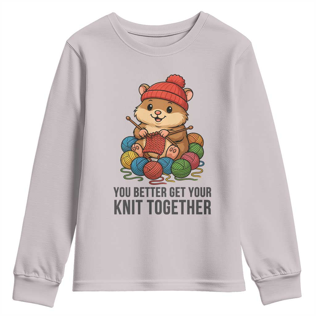Cute Hamster Knitting Youth Sweatshirt You Better Get Your Knit Together TS12 Ice Gray Print Your Wear