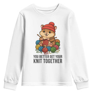 Cute Hamster Knitting Youth Sweatshirt You Better Get Your Knit Together TS12 White Print Your Wear