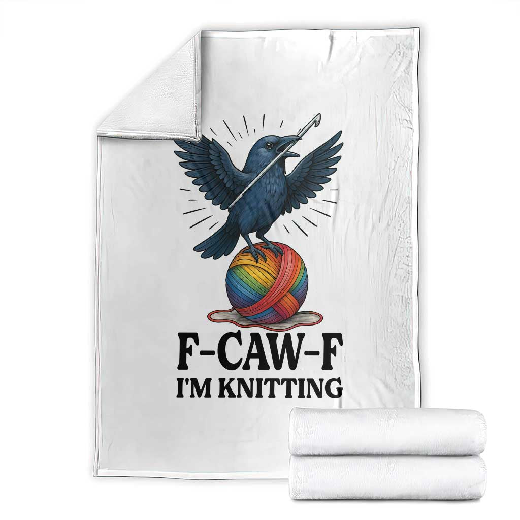 F Caw F I Am Knitting Throw Blanket Funny Raven Gift For Knitter TS12 White Print Your Wear