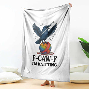 F Caw F I Am Knitting Throw Blanket Funny Raven Gift For Knitter TS12 Print Your Wear