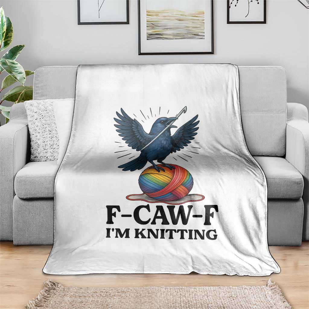 F Caw F I Am Knitting Throw Blanket Funny Raven Gift For Knitter TS12 Print Your Wear