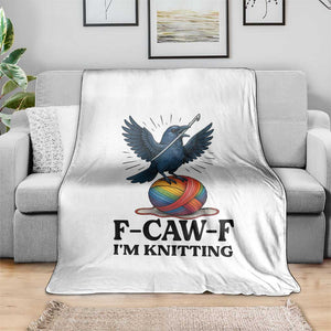 F Caw F I Am Knitting Throw Blanket Funny Raven Gift For Knitter TS12 Print Your Wear