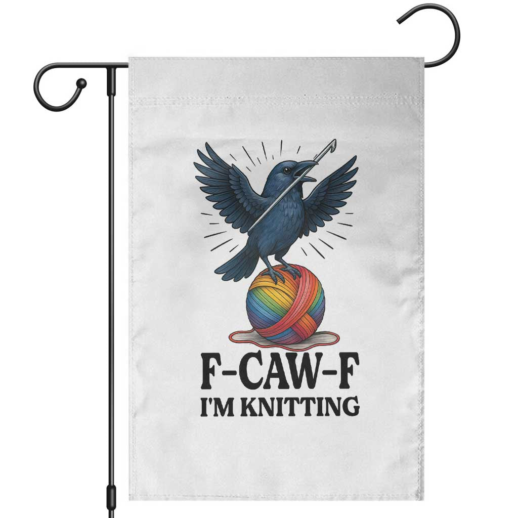 F Caw F I Am Knitting Garden Flag Funny Raven Gift For Knitter TS12 White Print Your Wear