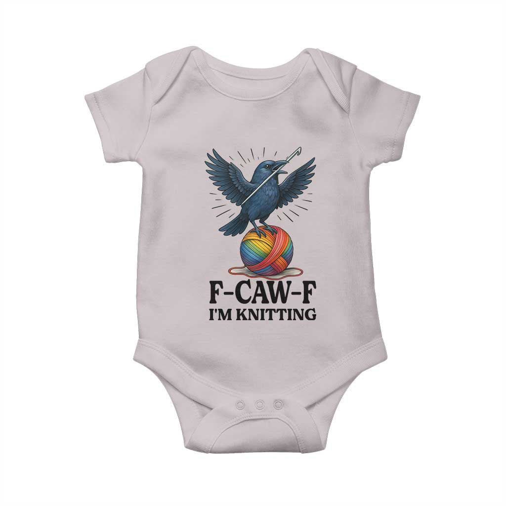 F Caw F I Am Knitting Baby Onesie Funny Raven Gift For Knitter TS12 Ice Gray Print Your Wear