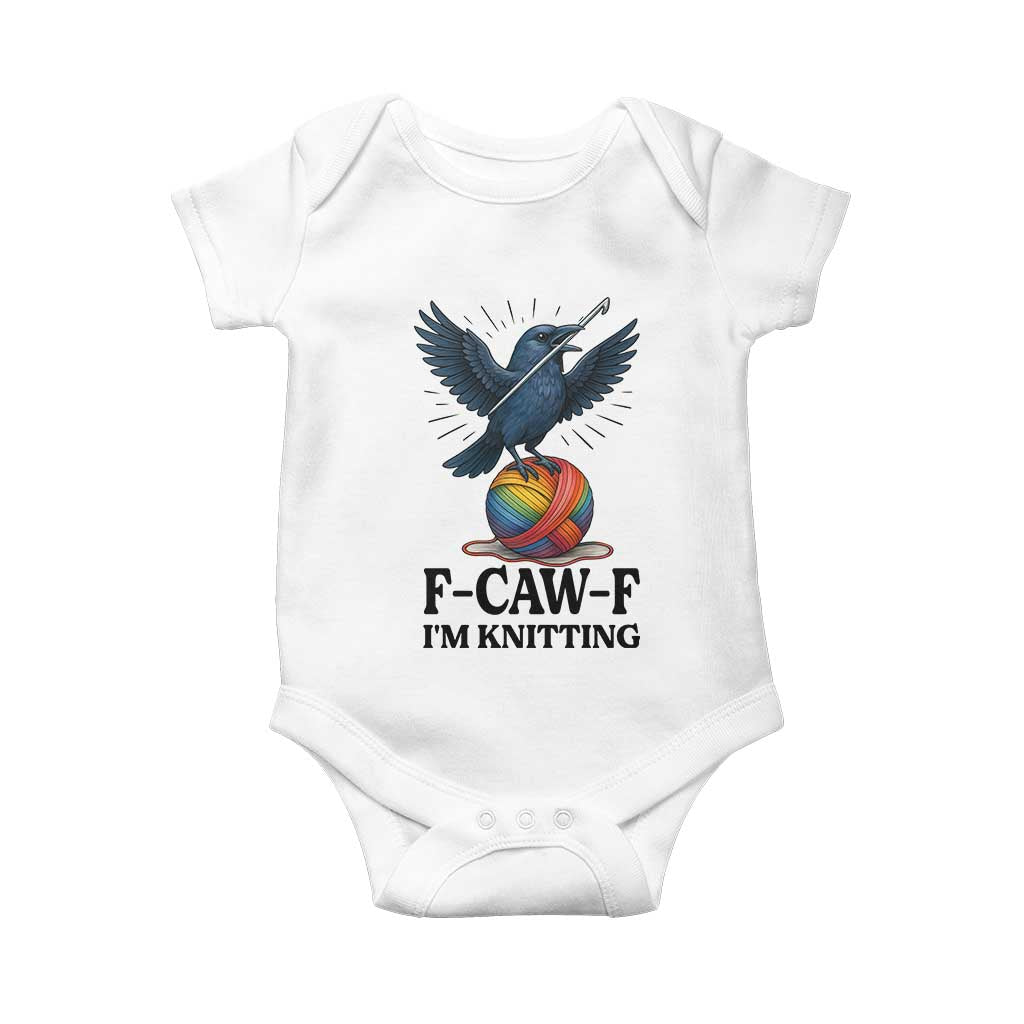 F Caw F I Am Knitting Baby Onesie Funny Raven Gift For Knitter TS12 White Print Your Wear