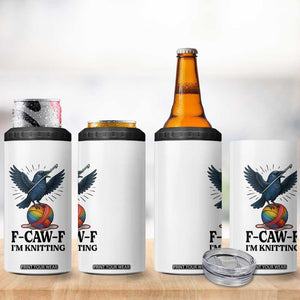 F Caw F I Am Knitting 4 in 1 Can Cooler Tumbler Funny Raven Gift For Knitter TS12 Print Your Wear