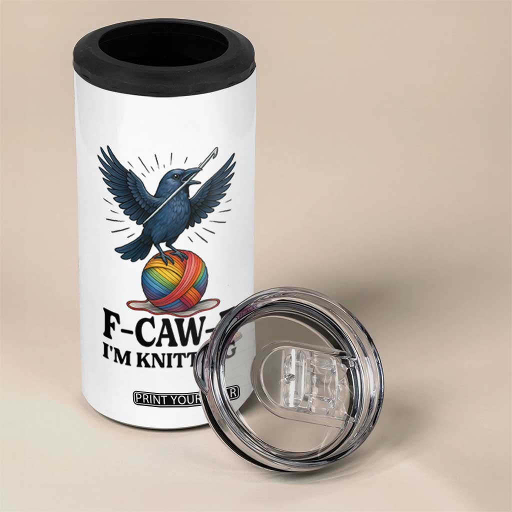 F Caw F I Am Knitting 4 in 1 Can Cooler Tumbler Funny Raven Gift For Knitter TS12 Print Your Wear