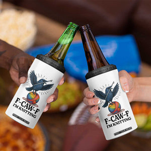 F Caw F I Am Knitting 4 in 1 Can Cooler Tumbler Funny Raven Gift For Knitter TS12 Print Your Wear