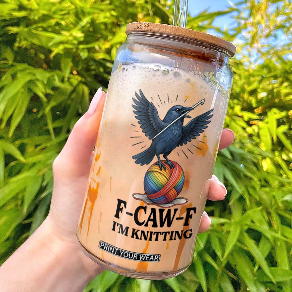 F Caw F I Am Knitting Glass Can Funny Raven Gift For Knitter TS12 White Print Your Wear