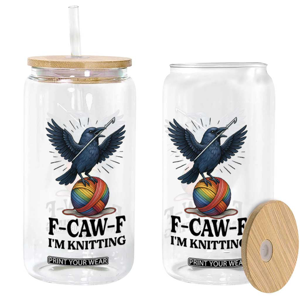 F Caw F I Am Knitting Glass Can Funny Raven Gift For Knitter TS12 Print Your Wear