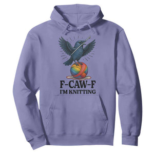 F Caw F I Am Knitting Hoodie Funny Raven Gift For Knitter TS12 Violet Print Your Wear