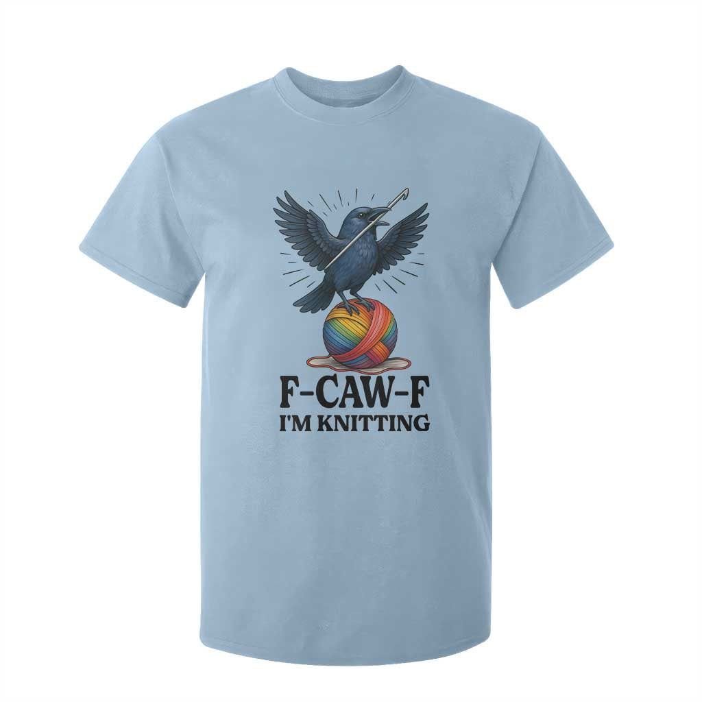 F Caw F I Am Knitting T Shirt For Kid Funny Raven Gift For Knitter TS12 Light Blue Print Your Wear