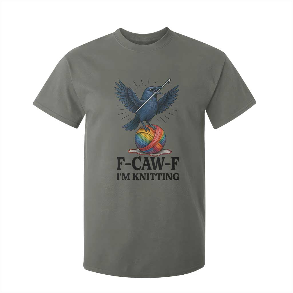 F Caw F I Am Knitting T Shirt For Kid Funny Raven Gift For Knitter TS12 Military Green Print Your Wear