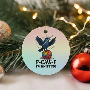 F Caw F I Am Knitting Ceramic Ornament Funny Raven Gift For Knitter TS12 1pc Pastel Print Your Wear