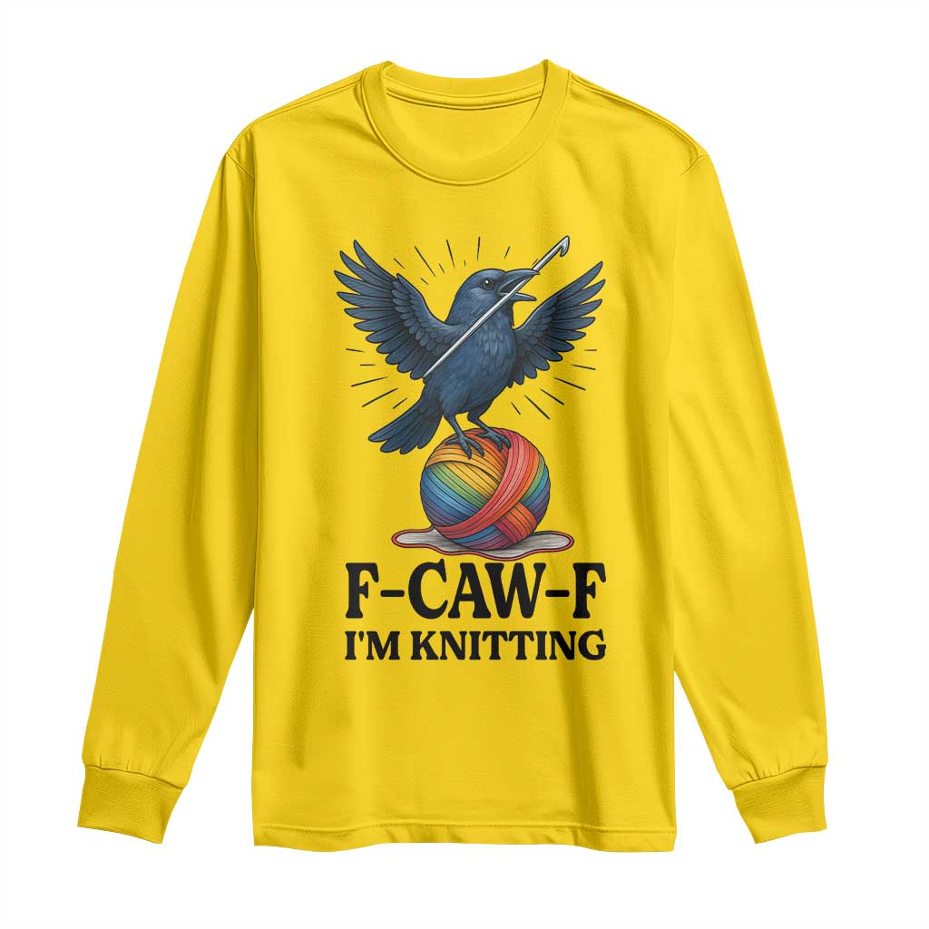 F Caw F I Am Knitting Long Sleeve Shirt Funny Raven Gift For Knitter TS12 Daisy Print Your Wear