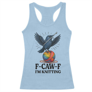 F Caw F I Am Knitting Racerback Tank Top Funny Raven Gift For Knitter TS12 Light Blue Print Your Wear