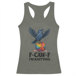 F Caw F I Am Knitting Racerback Tank Top Funny Raven Gift For Knitter TS12 Military Green Print Your Wear