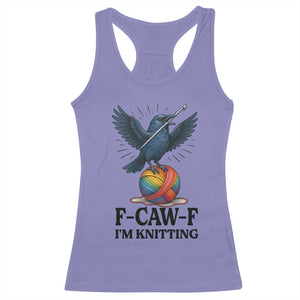 F Caw F I Am Knitting Racerback Tank Top Funny Raven Gift For Knitter TS12 Violet Print Your Wear