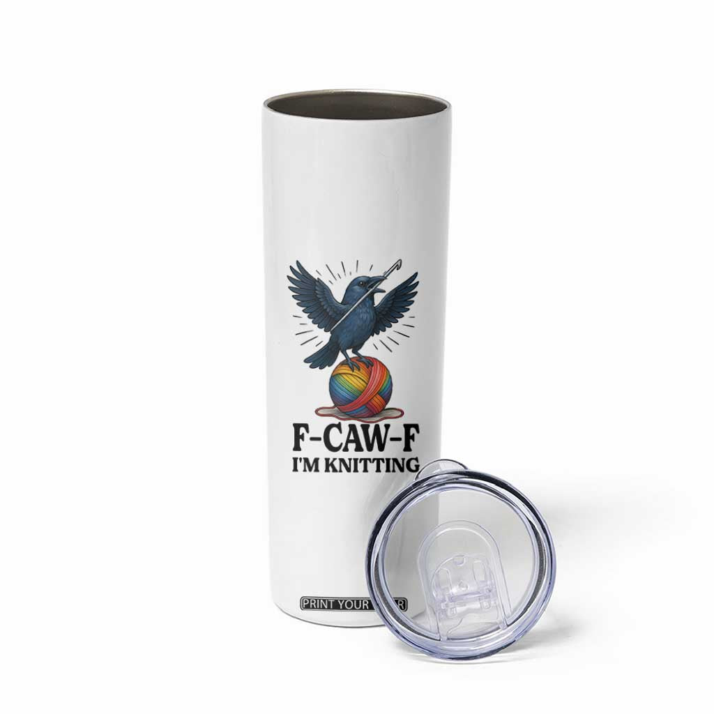 F Caw F I Am Knitting Skinny Tumbler Funny Raven Gift For Knitter TS12 Print Your Wear