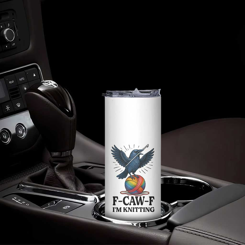 F Caw F I Am Knitting Skinny Tumbler Funny Raven Gift For Knitter TS12 Print Your Wear
