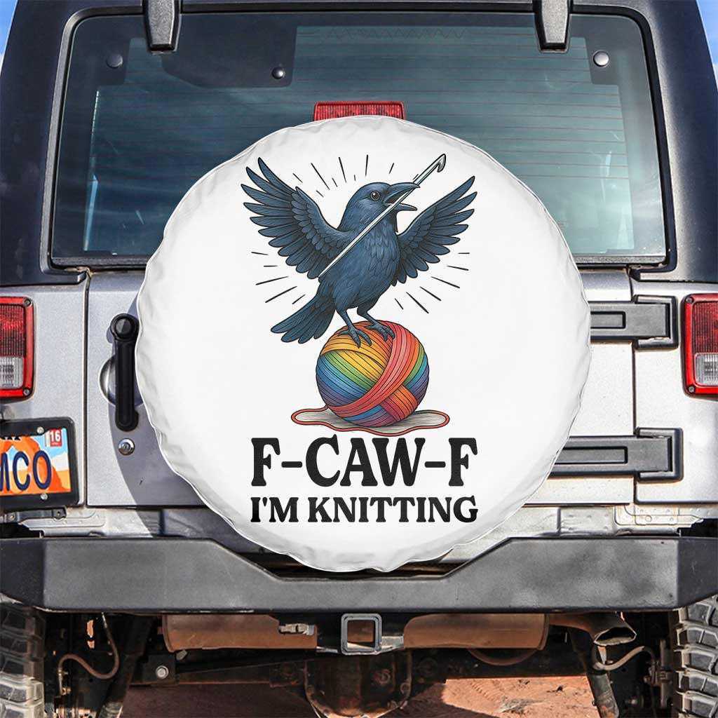 F Caw F I Am Knitting Spare Tire Cover Funny Raven Gift For Knitter TS12 No hole White Print Your Wear