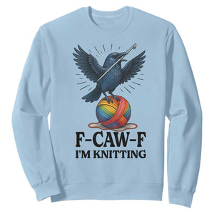 F Caw F I Am Knitting Sweatshirt Funny Raven Gift For Knitter TS12 Light Blue Print Your Wear