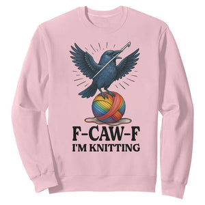 F Caw F I Am Knitting Sweatshirt Funny Raven Gift For Knitter TS12 Light Pink Print Your Wear