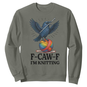 F Caw F I Am Knitting Sweatshirt Funny Raven Gift For Knitter TS12 Military Green Print Your Wear