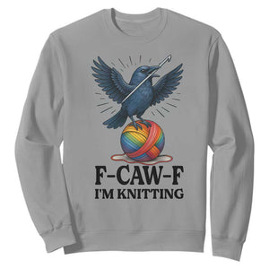 F Caw F I Am Knitting Sweatshirt Funny Raven Gift For Knitter TS12 Sport Gray Print Your Wear