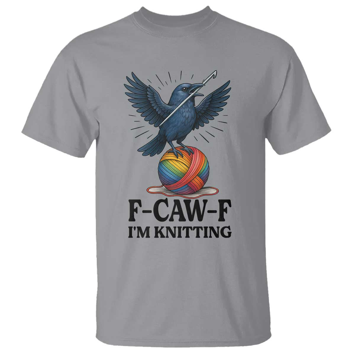 F Caw F I Am Knitting T Shirt Funny Raven Gift For Knitter TS12 Sport Gray Print Your Wear